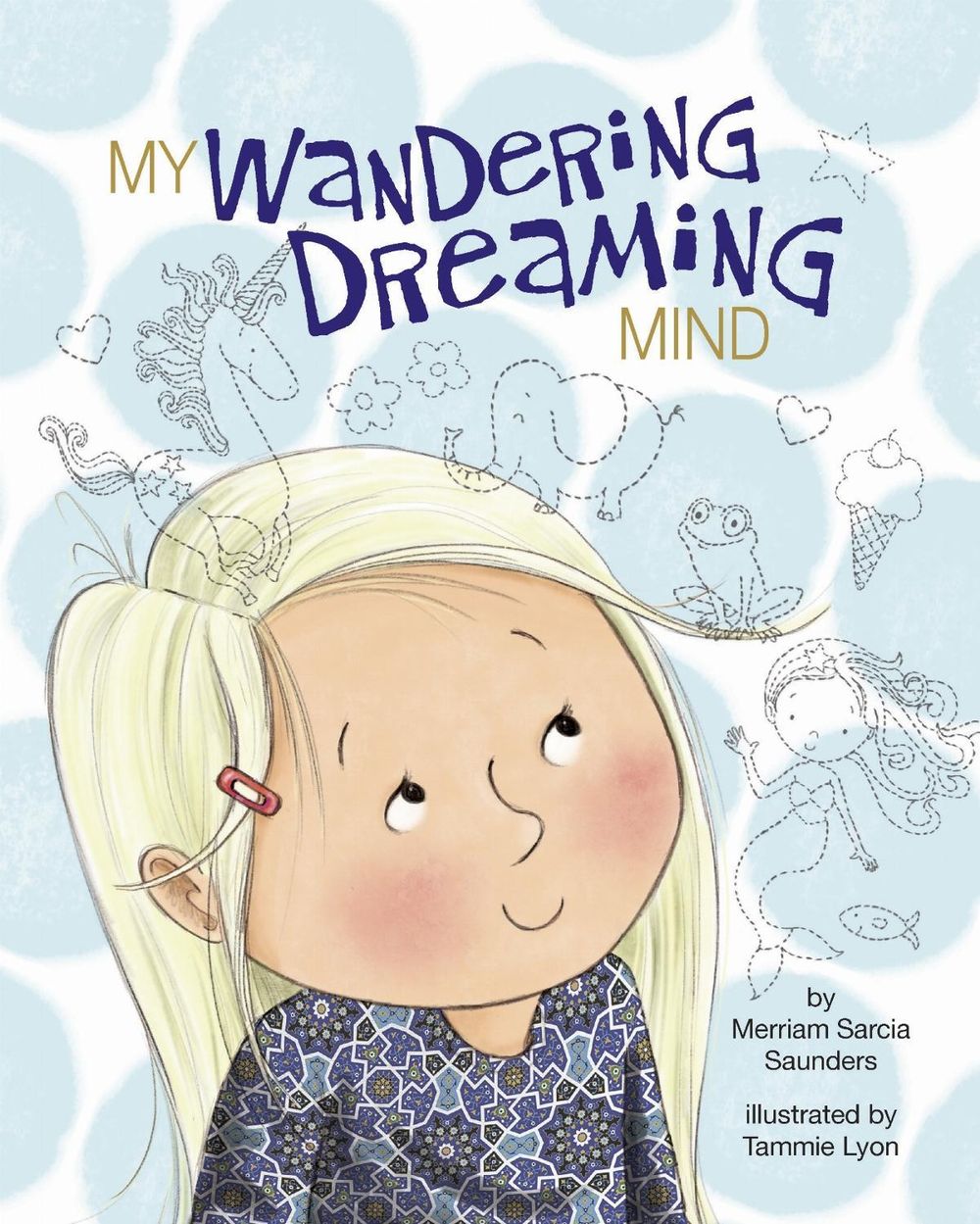 My Wandering Dreaming Mind by Merriam Sarcia Saunders - ISBN: 9781433831836