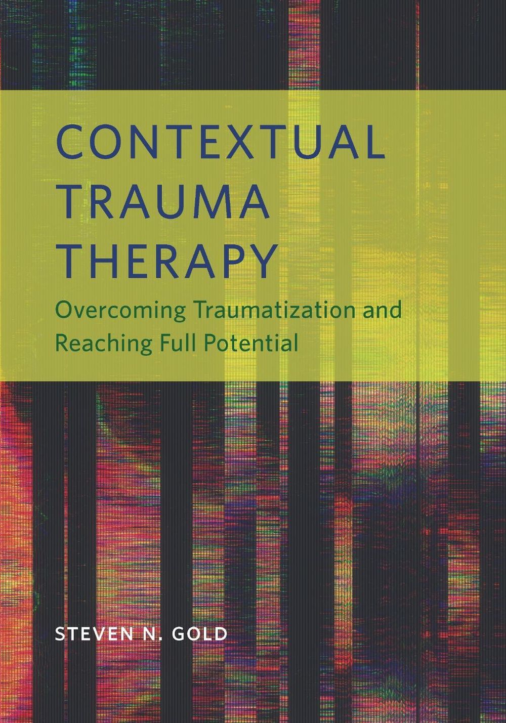 Contextual Trauma Therapy by Steven N. Gold - ISBN: 9781433831997
