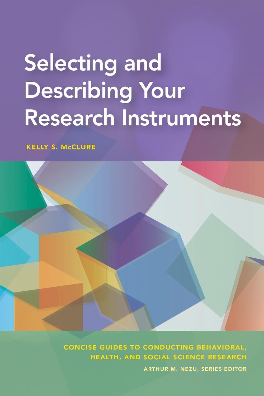 Selecting and Describing Your Research Instruments by Kelly S. McClure - ISBN: 9781433832222