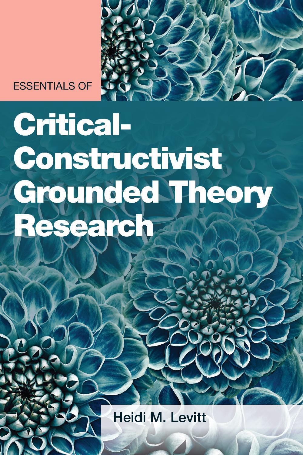 Essentials of Critical-Constructivist Grounded Theory Research, 9781433834523