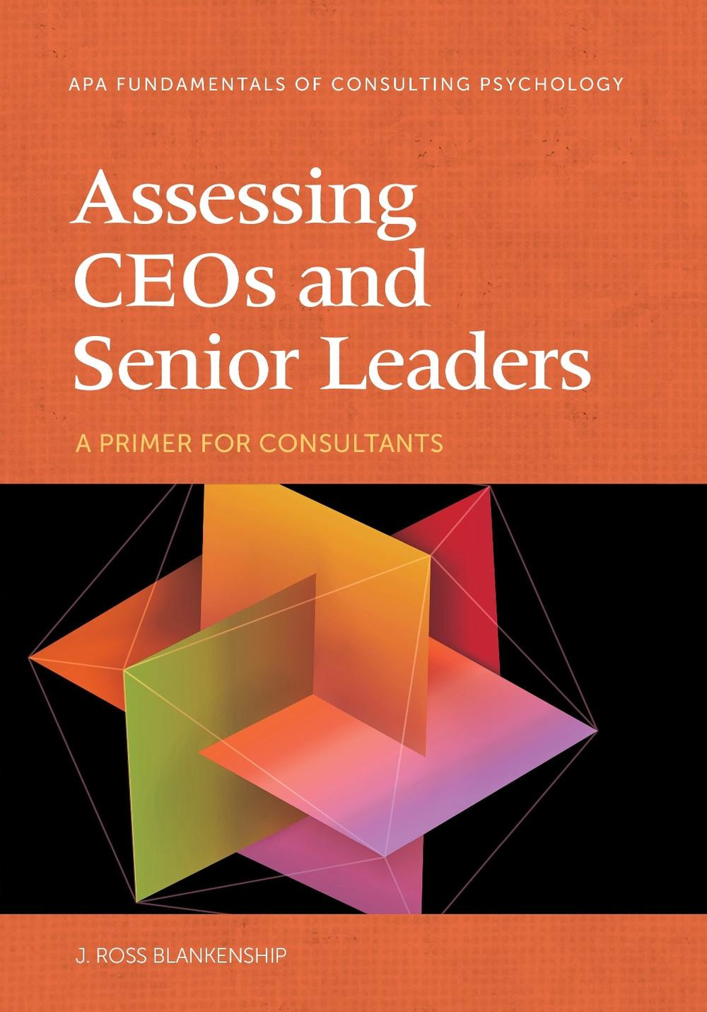 Assessing CEOs and Senior Leaders by J. Ross Blankenship - ISBN: 9781433837166