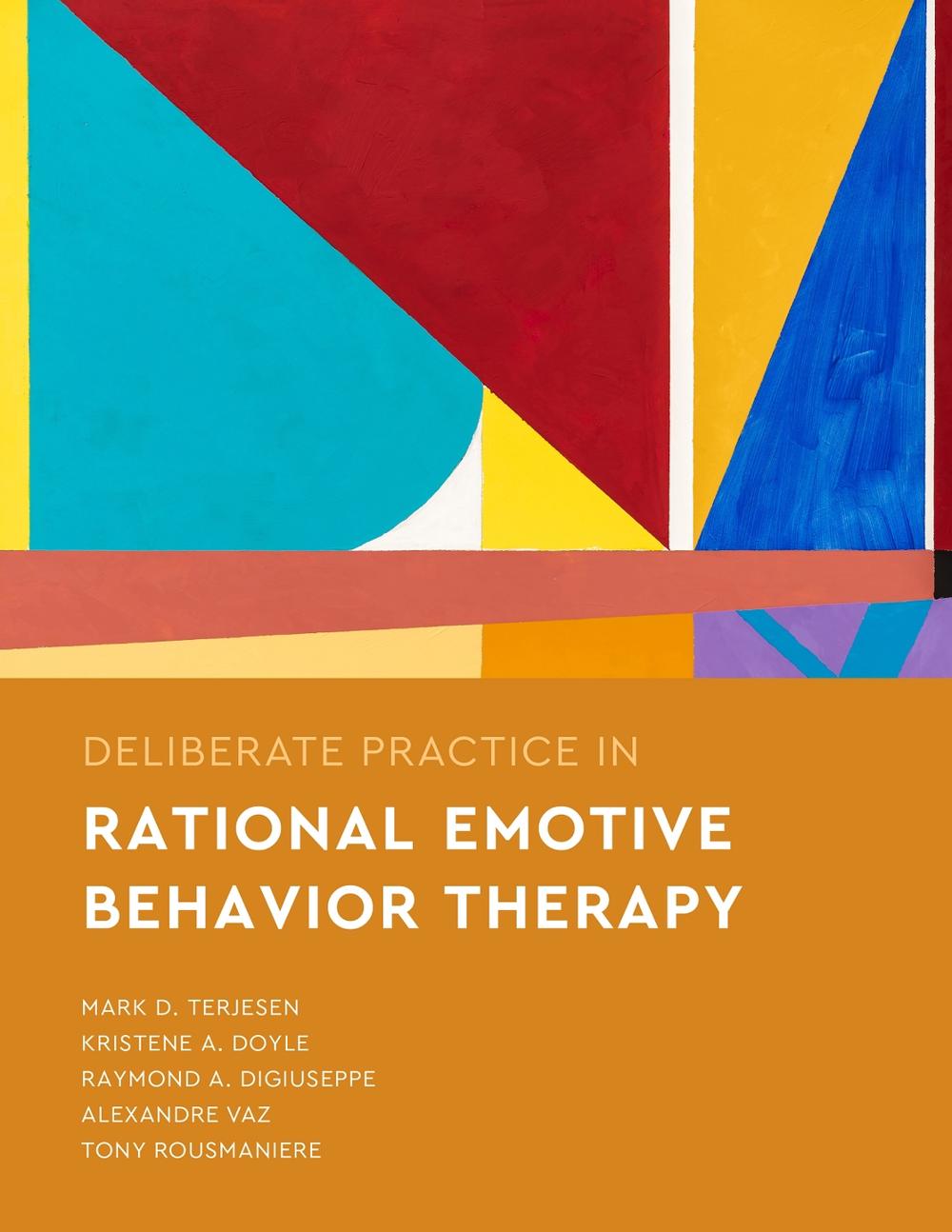 Deliberate Practice in Rational Emotive Behavior Therapy by Mark D. Terjesen - ISBN: 9781433838354
