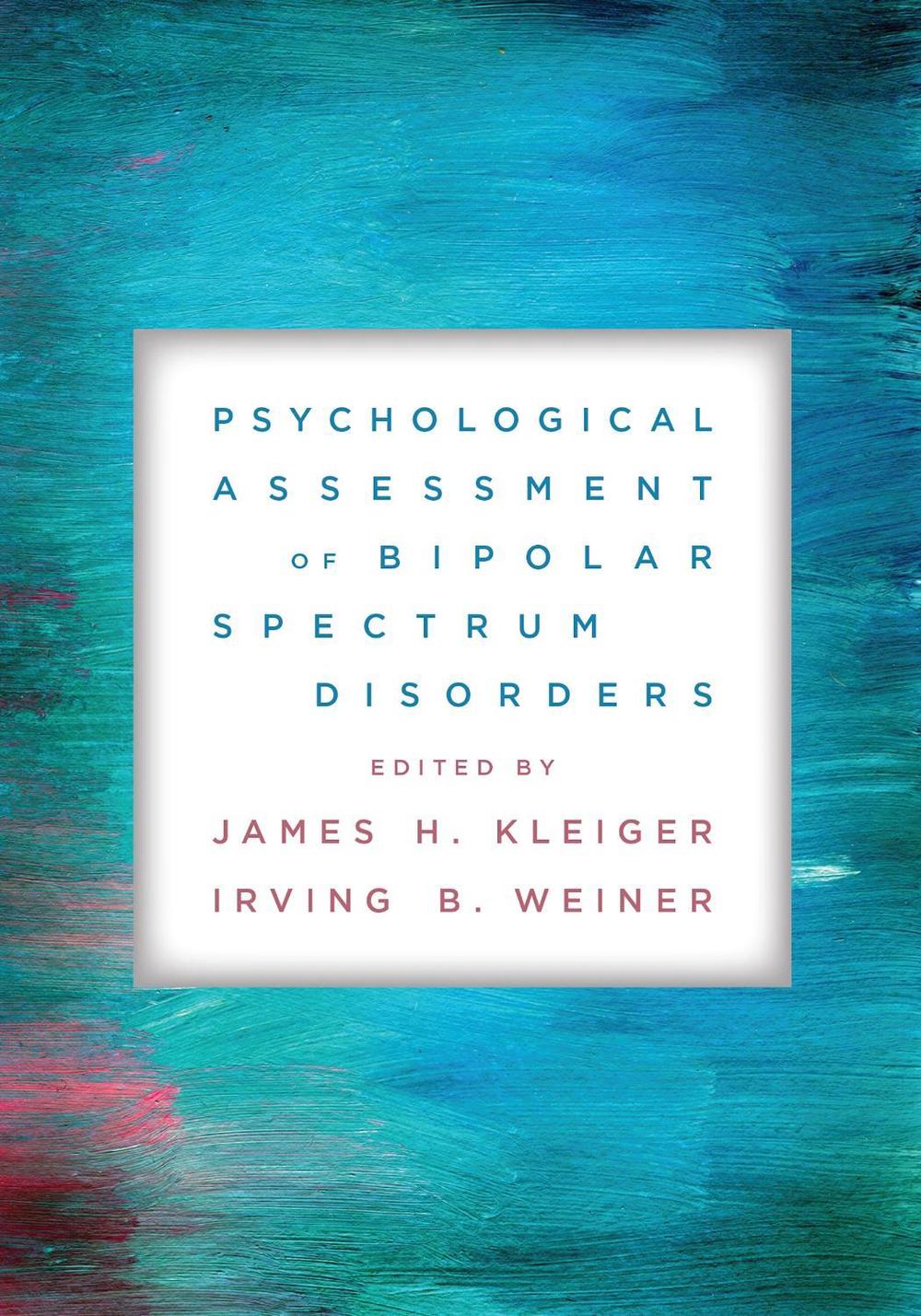 Psychological Assessment of Bipolar Spectrum Disorders by James H. Kleiger - ISBN: 9781433839078
