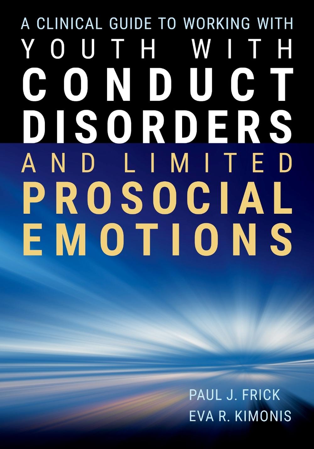A Clinical Guide to Working with Youth with Conduct Disorders and Limited Prosocial Emotions by Paul J. Frick - ISBN: 9781433843808