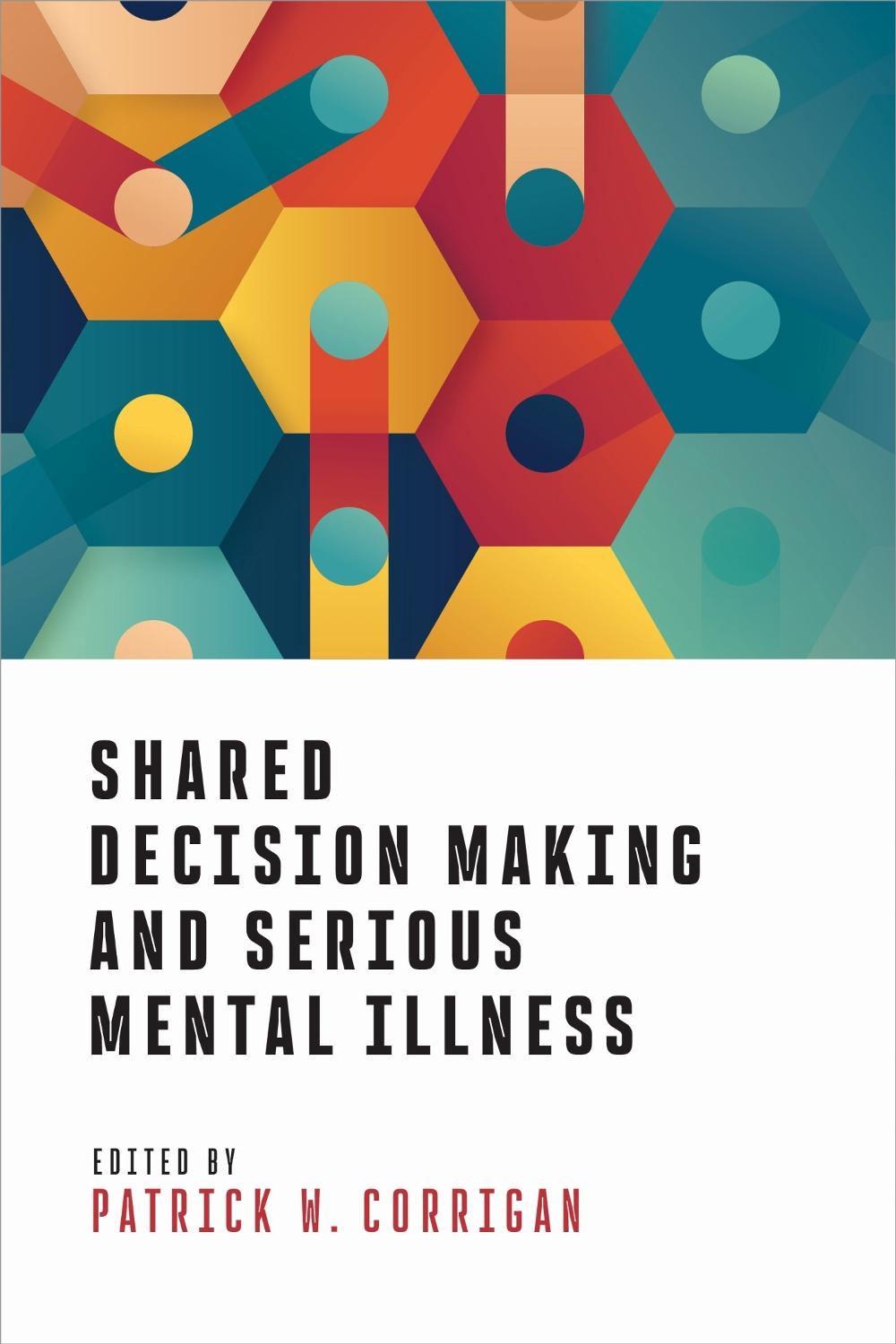 Shared Decision Making and Serious Mental Illness by Patrick W. Corrigan - ISBN: 9781433843983