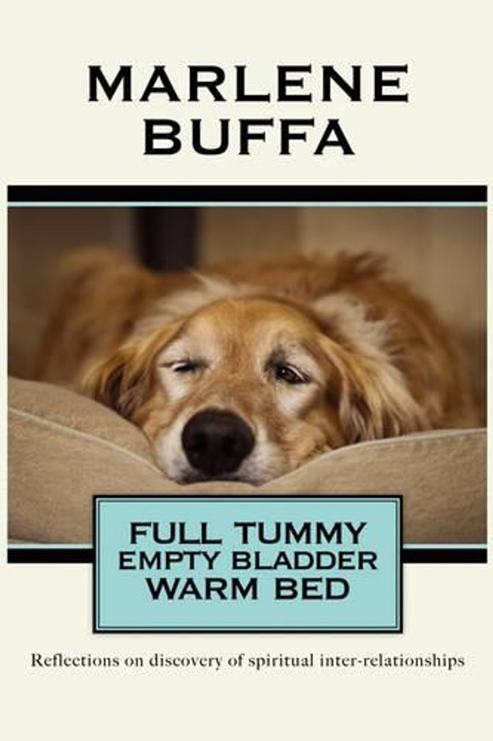 Full Tummy Empty Bladder Warm Bed by Marlene Buffa - ISBN: 9781434382252
