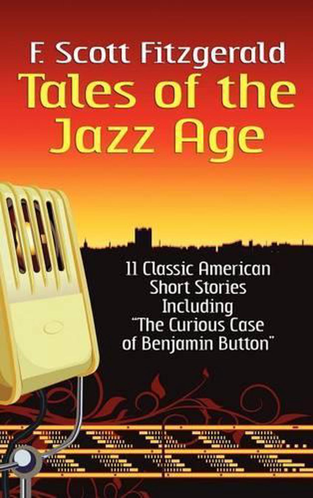 Tales Of The Jazz Age Classic Short Stories By F Scott Fitzgerald Hardcover Buy Online At Moby The Great