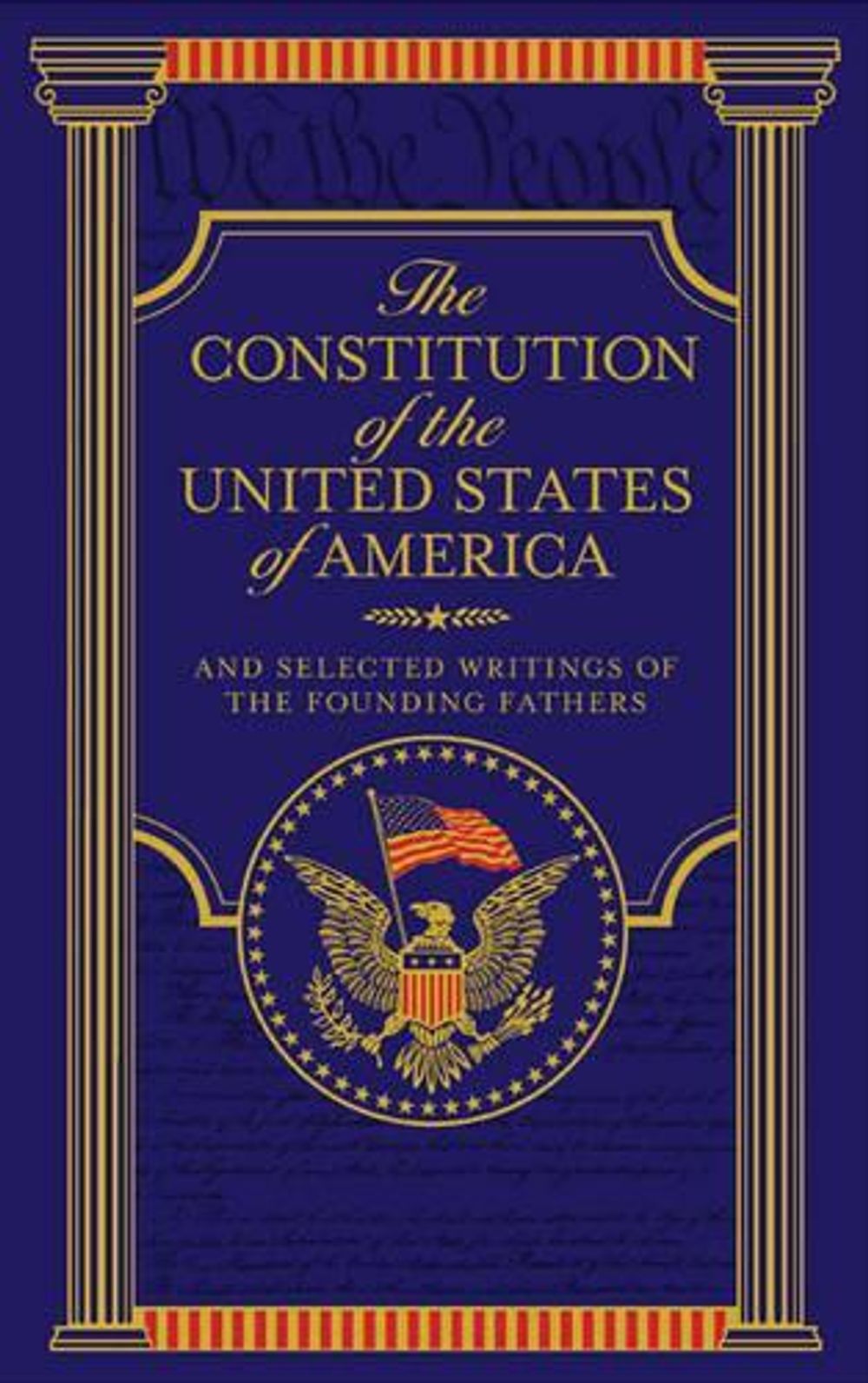 The Constitution of the United States of America and Selected Writings of the Founding Fathers by Various Authors - ISBN: 9781435139305