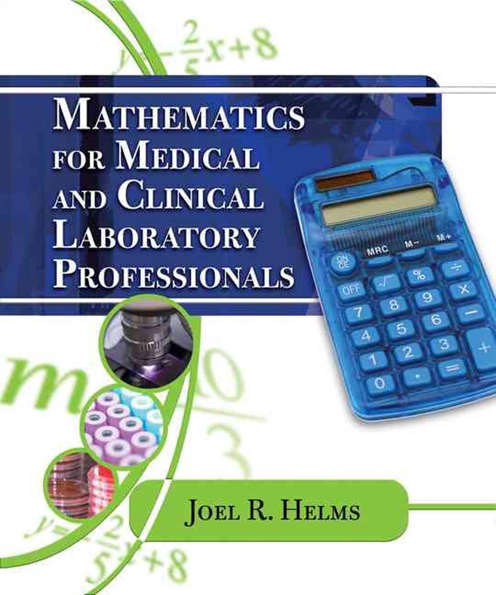 Mathematics for Medical and Clinical Laboratory Professionals by Joel R