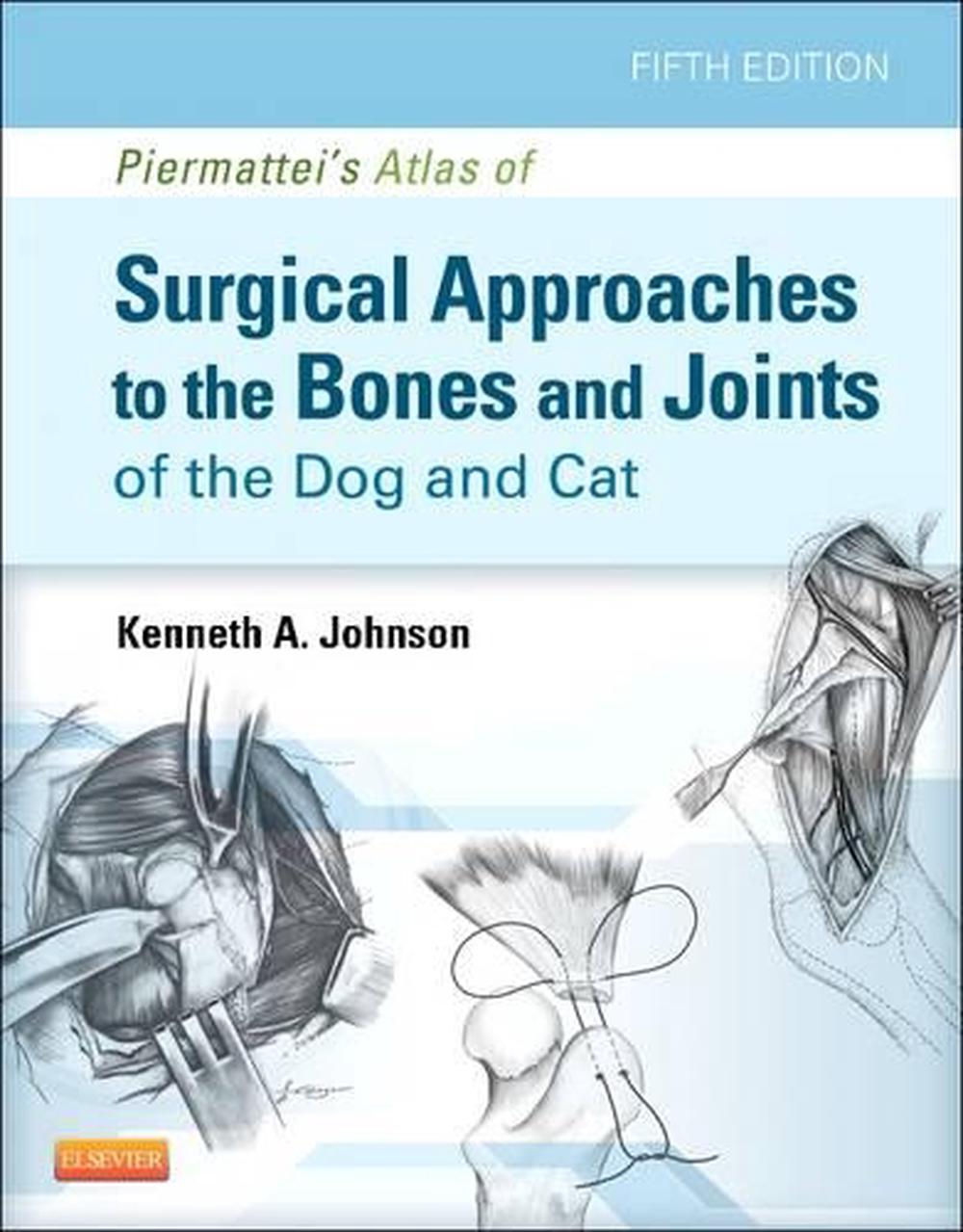 Piermattei's Atlas of Surgical Approaches to the Bones and Joints of the Dog and Cat, 9781437716344