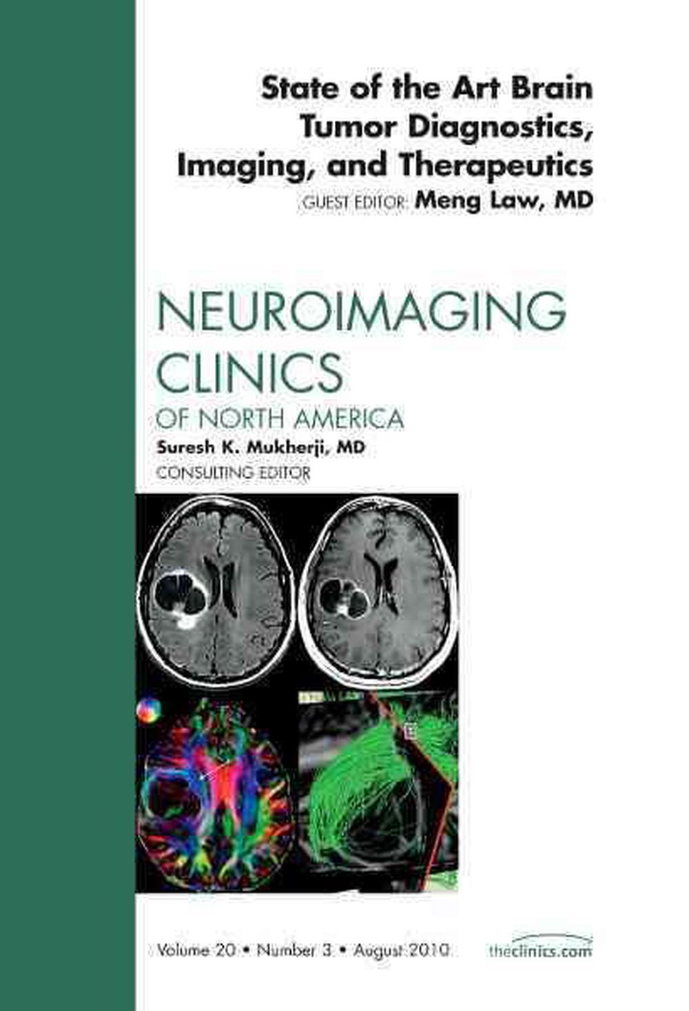 State of the Art Brain Tumor Diagnostics, Imaging, and Therapeutics, An Issue of Neuroimaging Clinics, 9781437718386