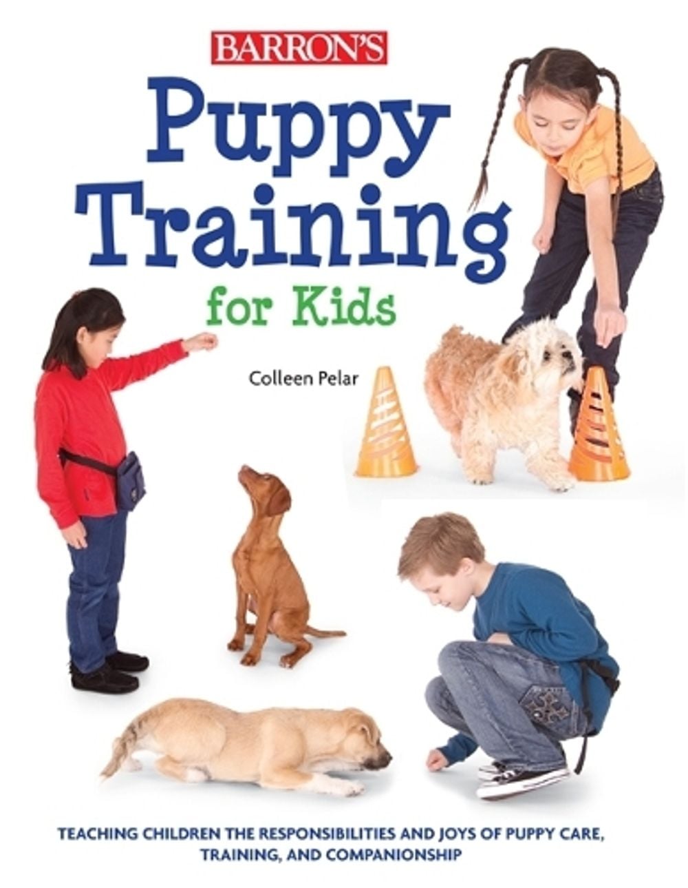 Puppy Training for Kids by Colleen Pelar - ISBN: 9781438000992