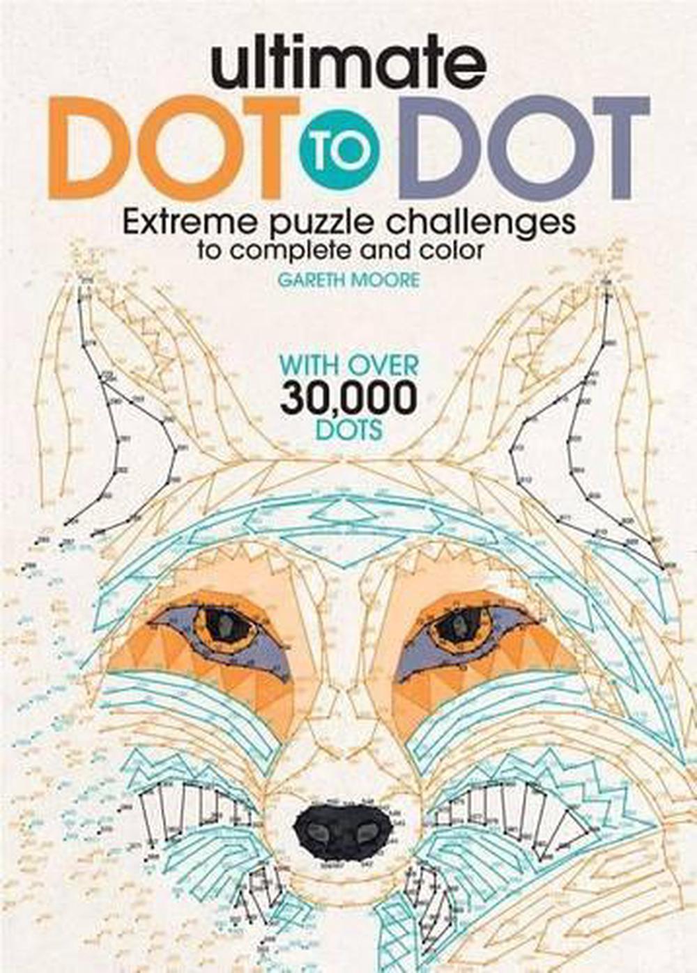 Ultimate Dot To Dot Extreme Puzzle Challenge By Gareth Moore Paperback Buy Online At Moby The Great