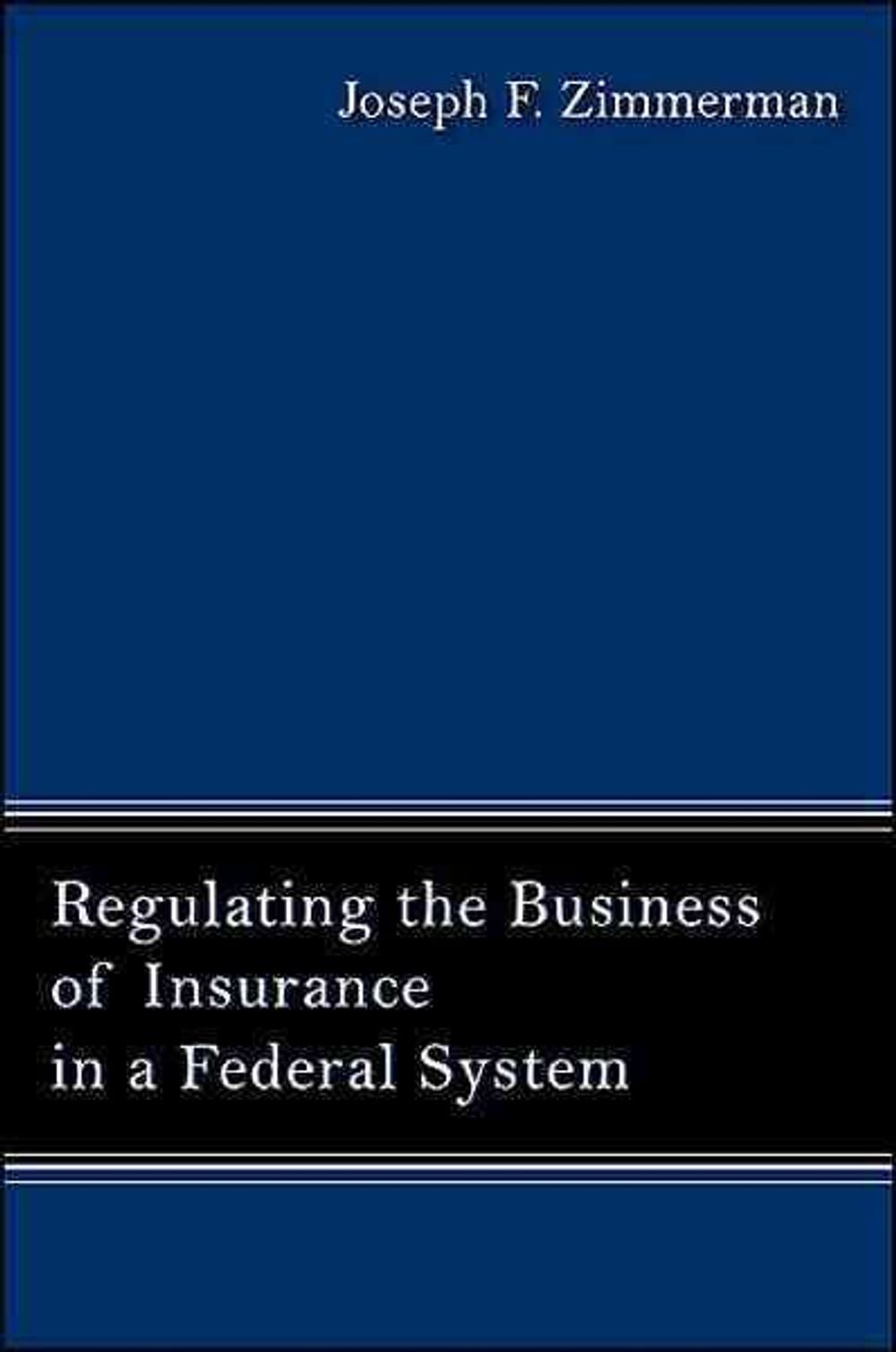 Regulating the Business of Insurance in a Federal System by Joseph F. Zimmerman - ISBN: 9781438433585