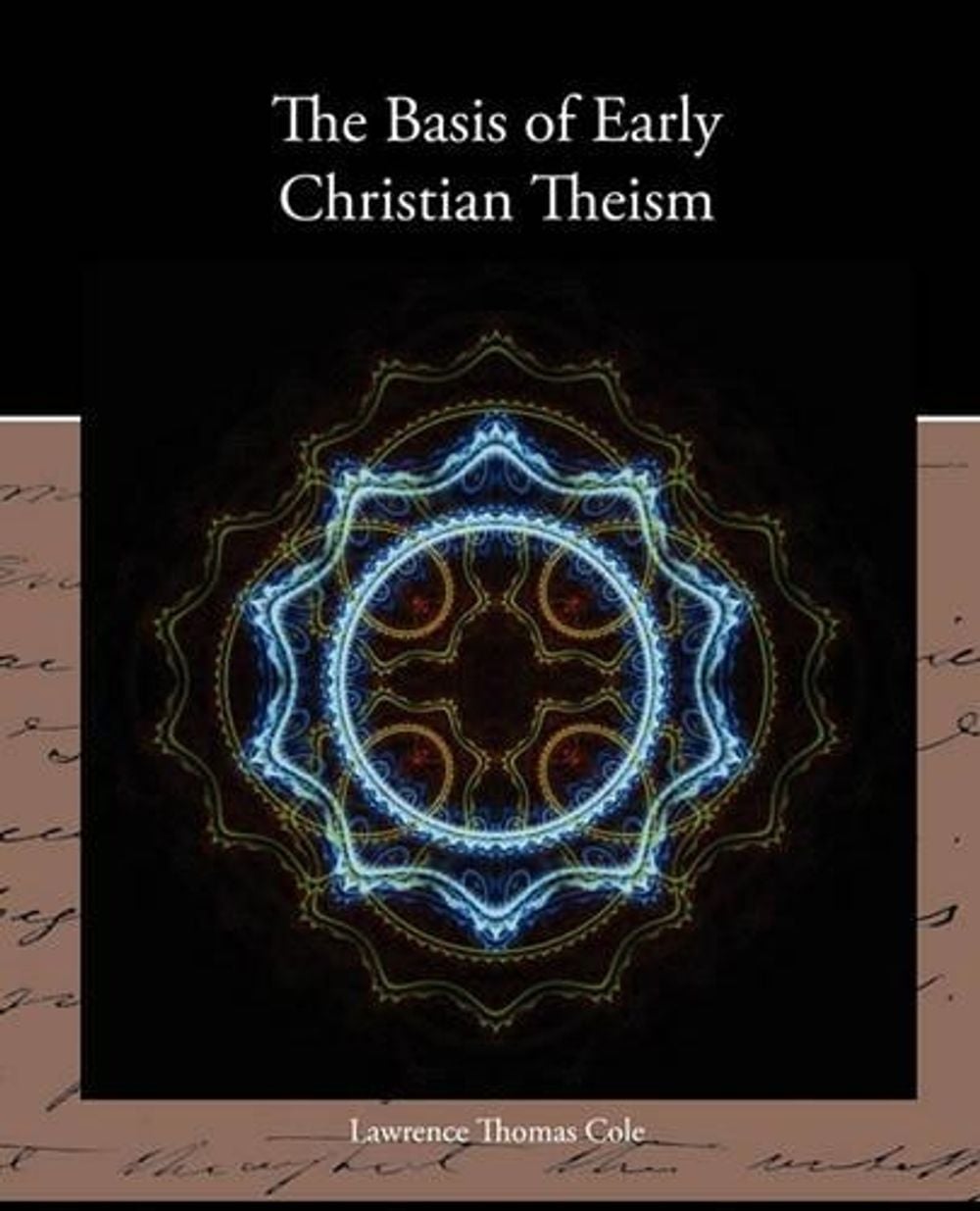 The Basis of Early Christian Theism by Lawrence Thomas Cole - ISBN: 9781438535616