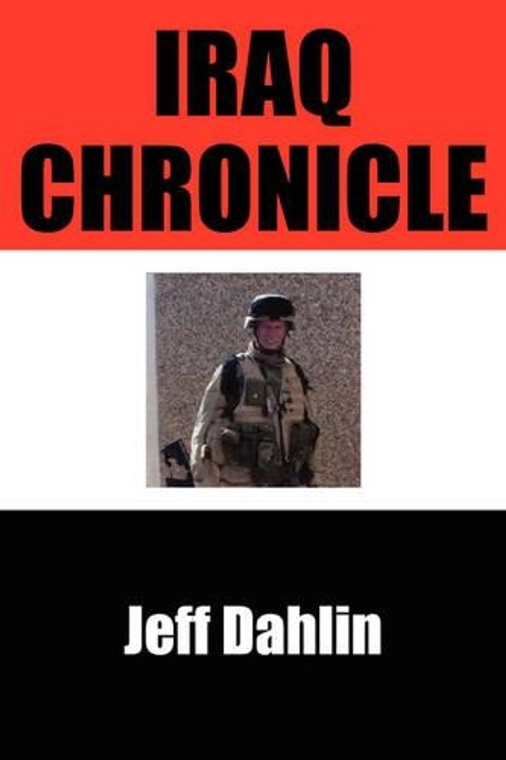 Iraq Chronicle by Jeff Dahlin - ISBN: 9781438901206