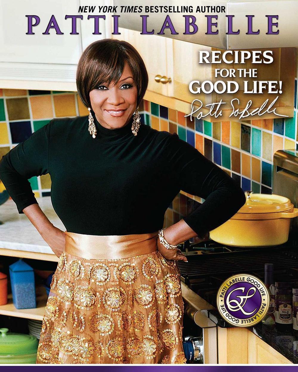 Recipes for the Good Life by Patti LaBelle - ISBN: 9781439101520