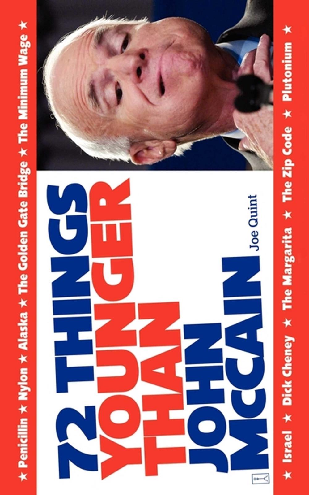 72 Things Younger Than John McCain by Joe Quint - ISBN: 9781439102275