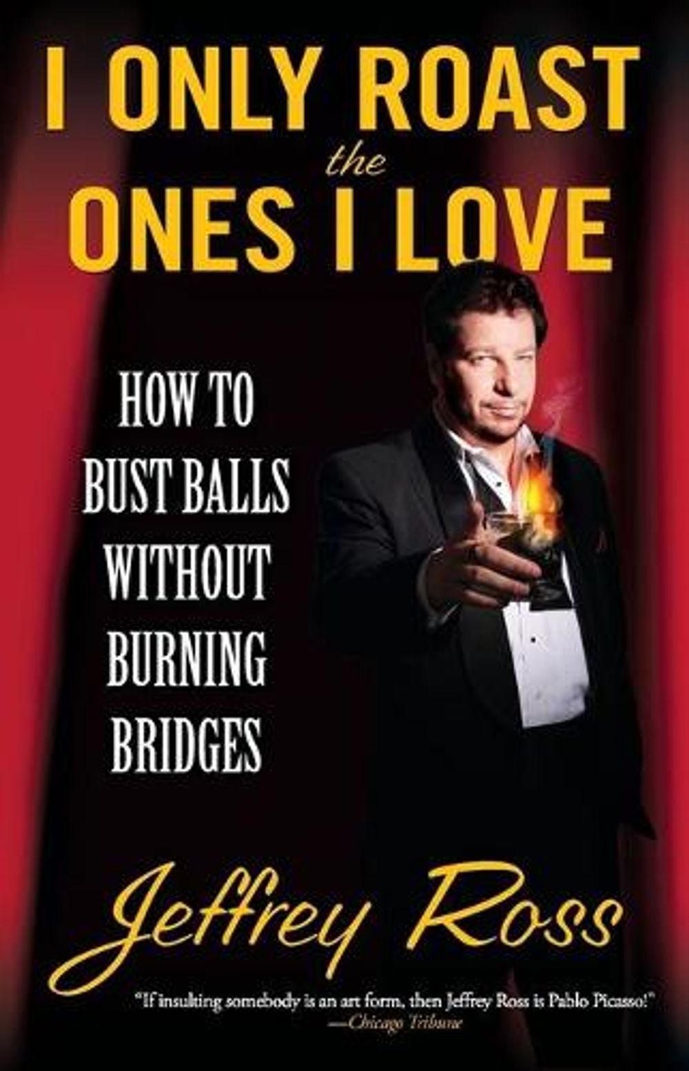 I Only Roast the Ones I Love by Jeffrey Ross - ISBN: 9781439102794