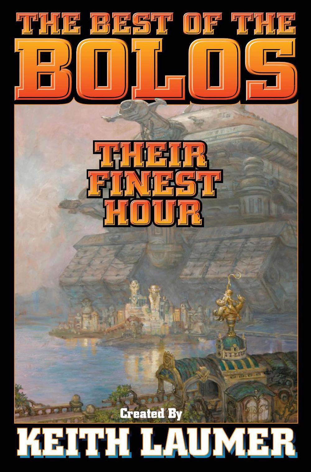 Bolos: Their Finest Hour by Keith Laumer - ISBN: 9781439133750