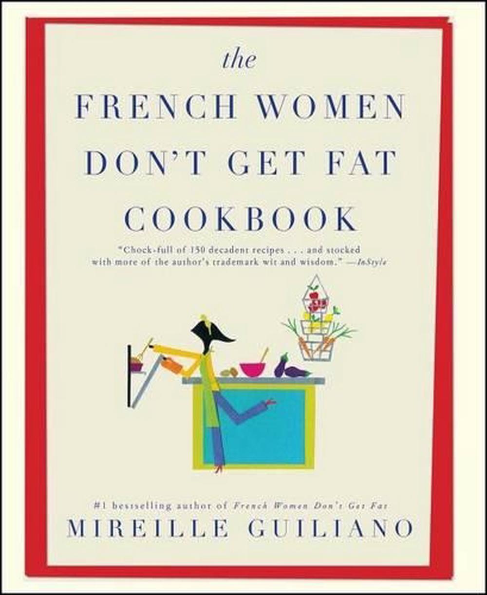 The French Women Don't Get Fat Cookbook, 9781439148976