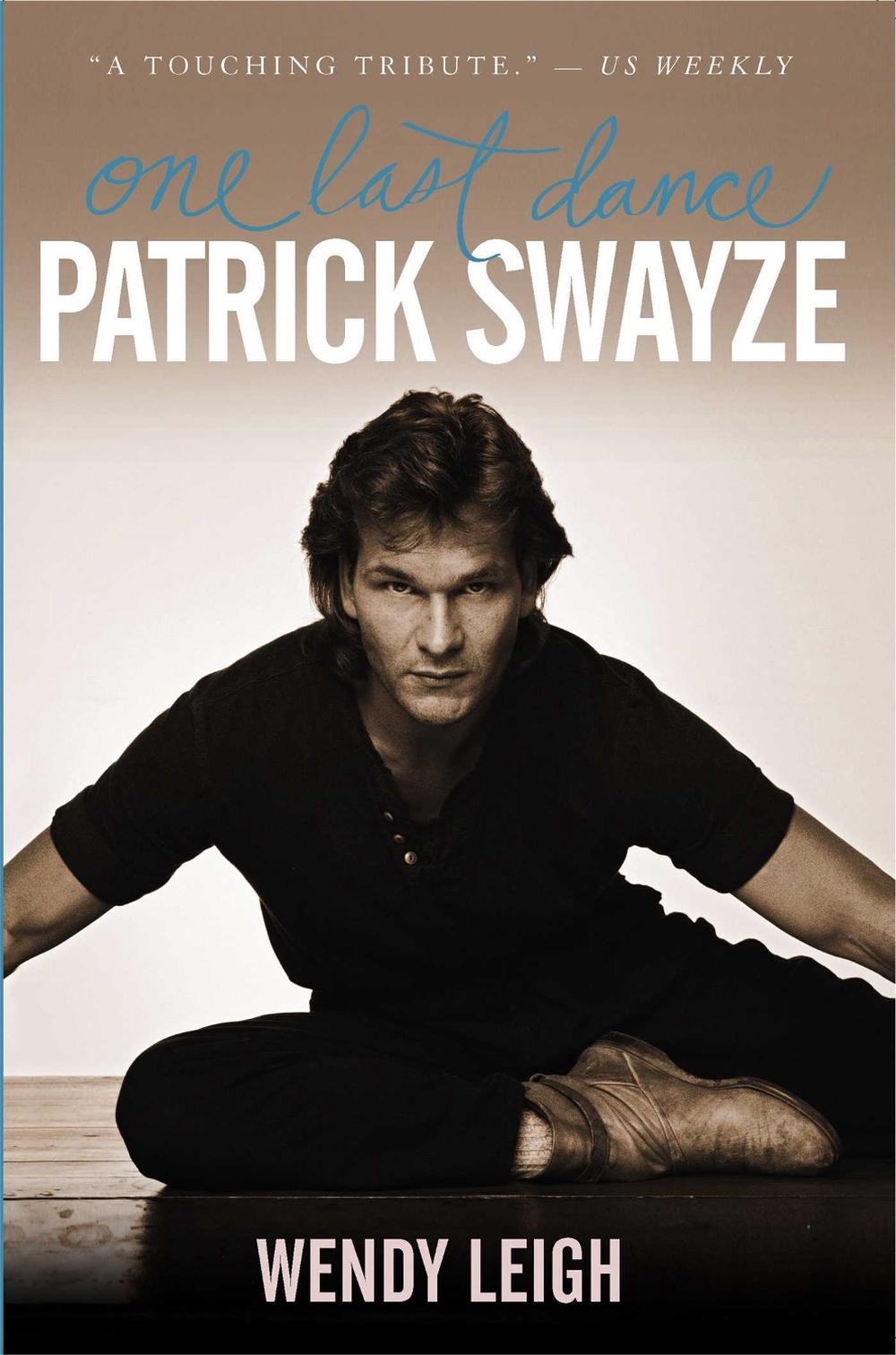 Patrick Swayze: One Last Dance by Wendy Leigh - ISBN: 9781439149997