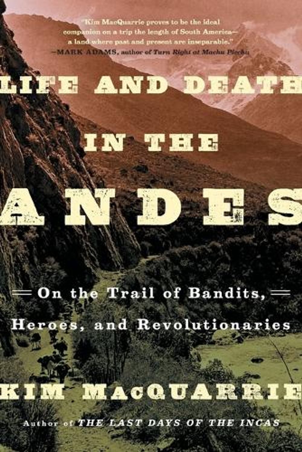 Life and Death in the Andes by Kim Macquarrie - ISBN: 9781439168905
