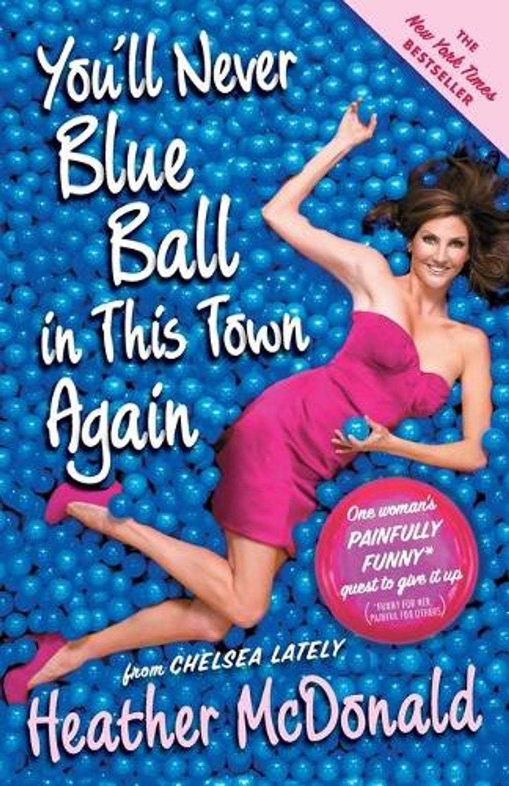 You'll Never Blue Ball in This Town Again by Heather McDonald - ISBN: 9781439176283