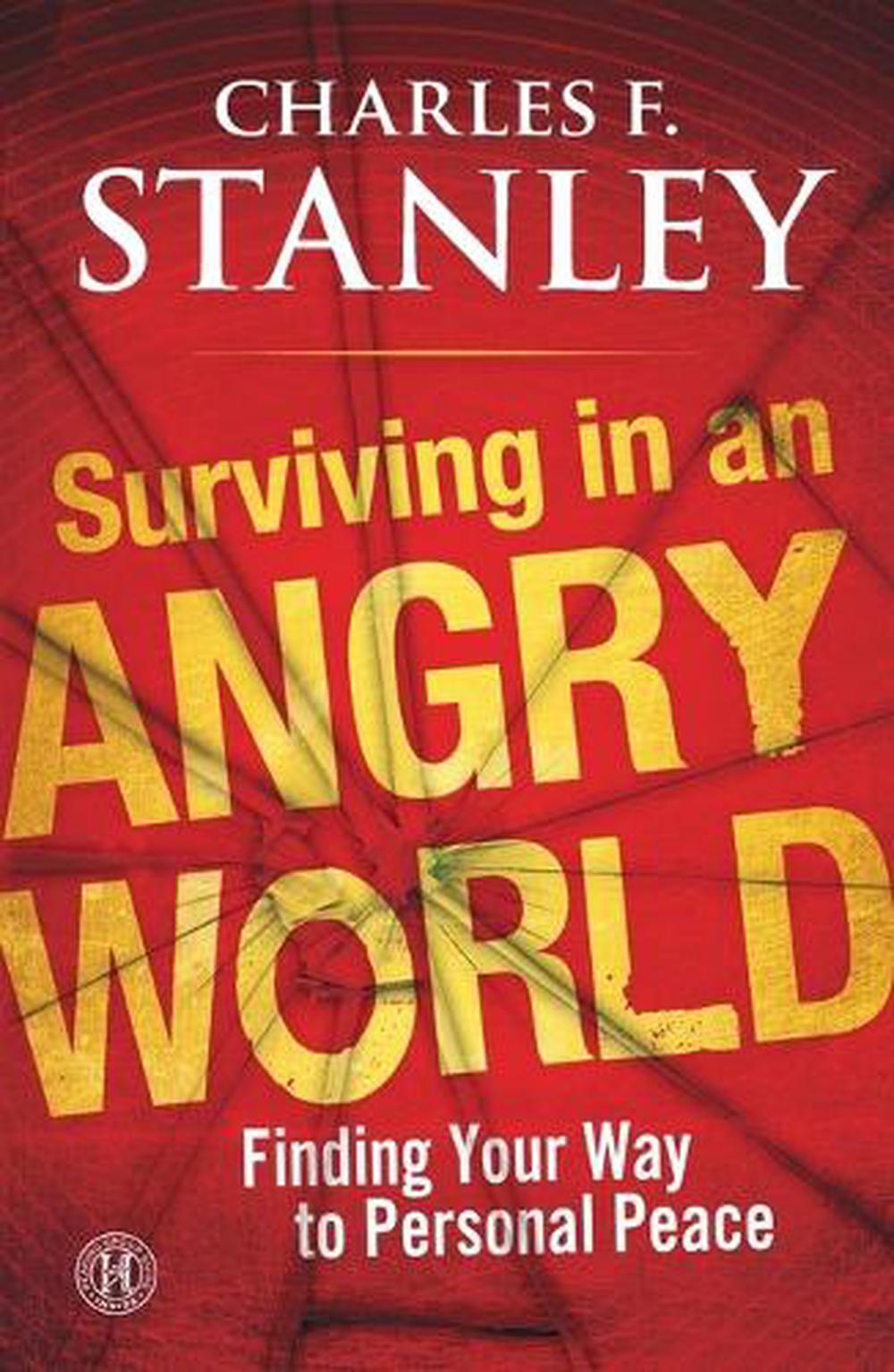 Surviving in an Angry World by Charles F. Stanley - ISBN: 9781439190579