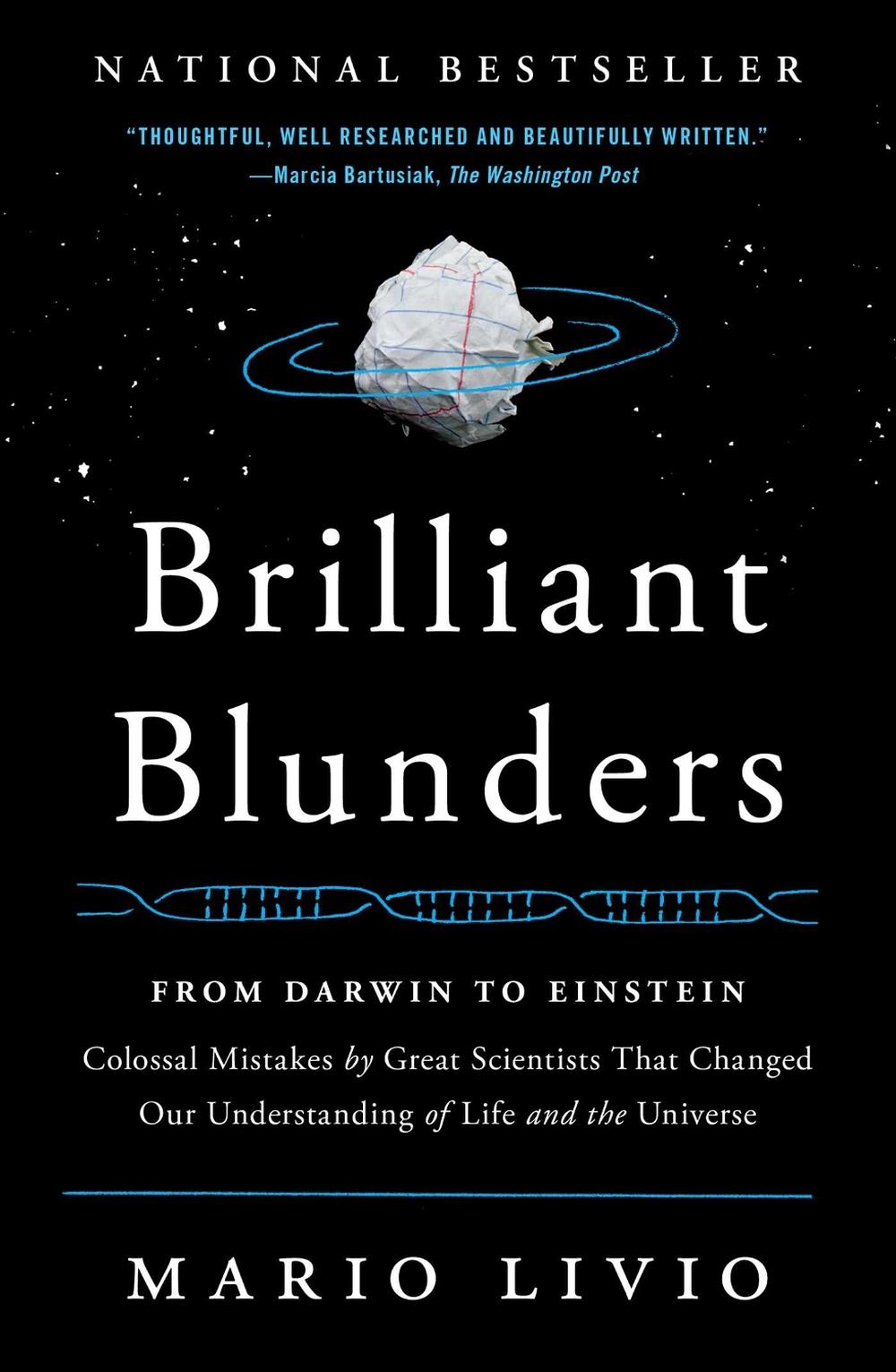 Brilliant Blunders: From Darwin to Einstein: Colossal Mistakes by Great Scientists That Changed Our Understanding of Life and the Universe by Mario Livio - ISBN: 9781439192375