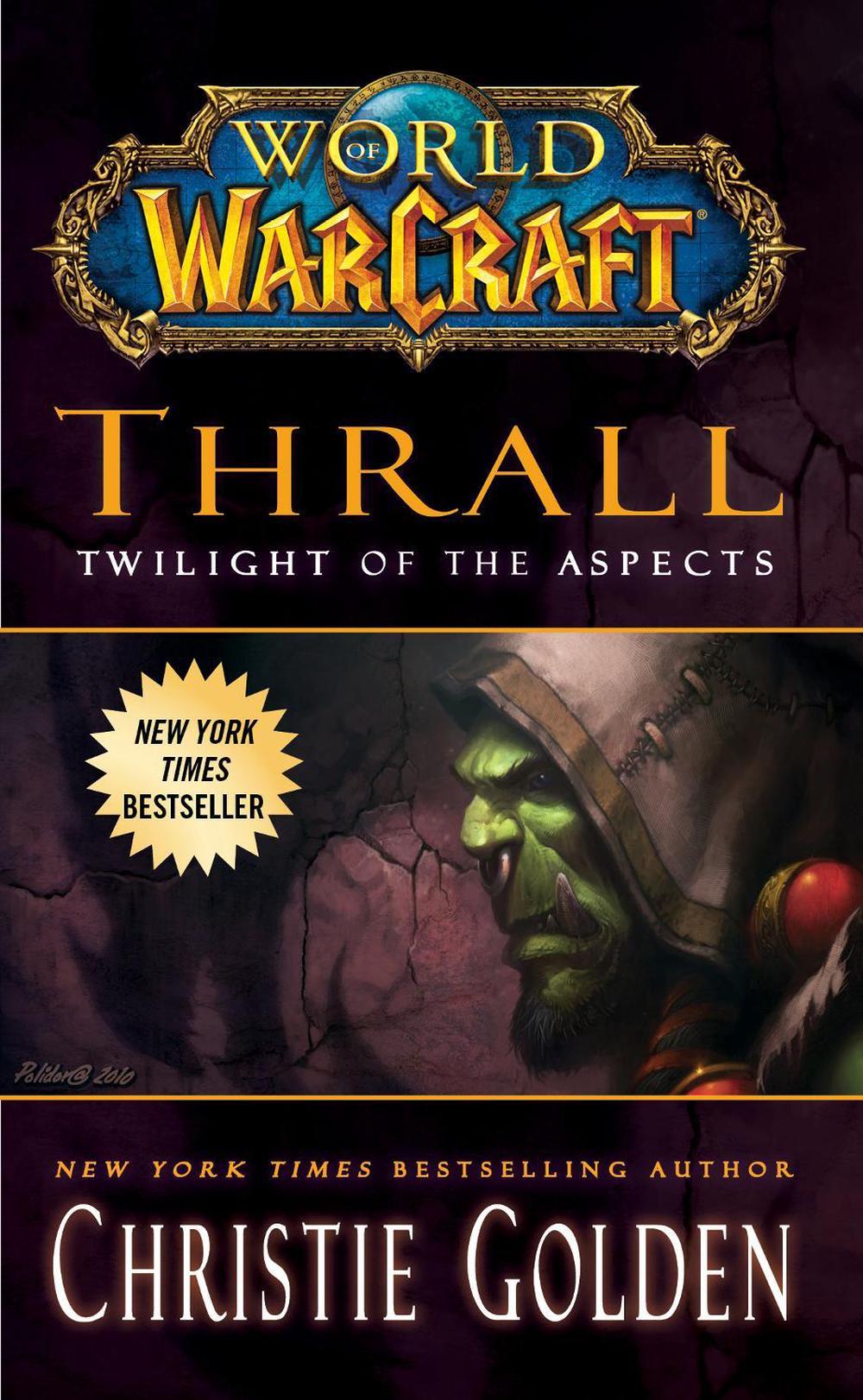 World of Warcraft: Thrall: Twilight of the Aspects by Christie Golden - ISBN: 9781439196632