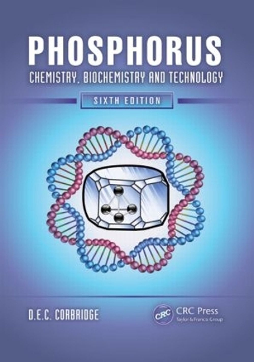 Phosphorus, 6th Edition by D.E.C. Corbridge - ISBN: 9781439840887