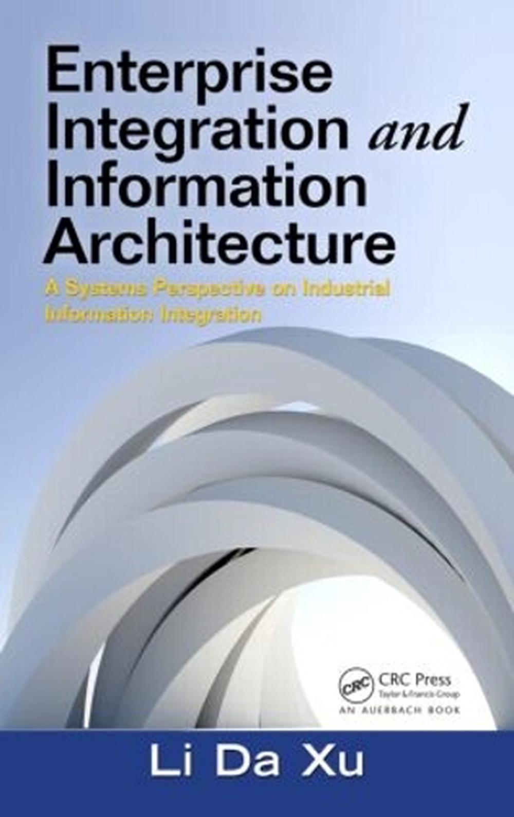Enterprise Integration and Information Architecture, 9781439850244