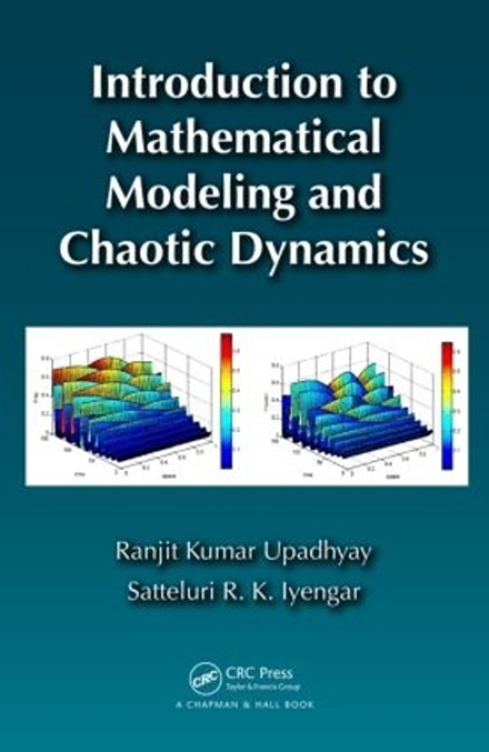 Introduction to Mathematical Modeling and Chaotic Dynamics by Ranjit Kumar Upadhyay - ISBN: 9781439898864