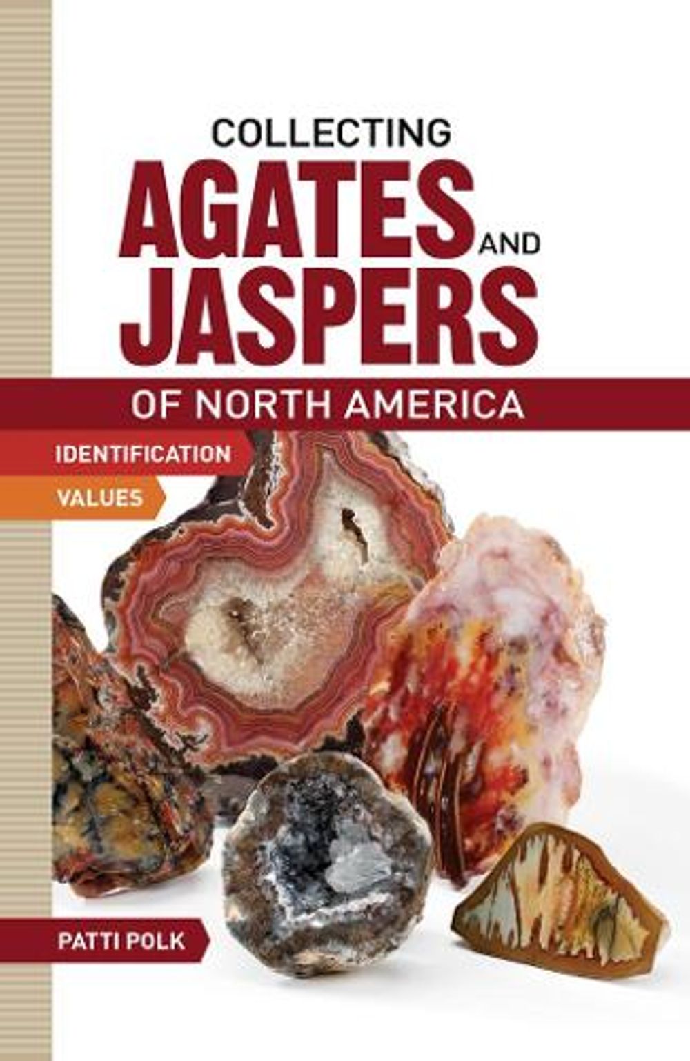 Collecting Agates and Jaspers of North America by Patti Polk - ISBN: 9781440237454