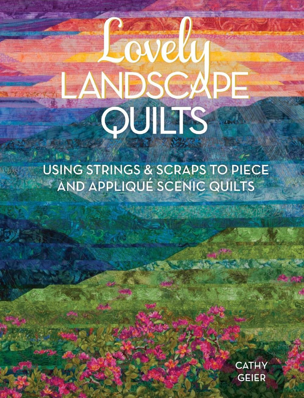 Lovely Landscape Quilts by Cathy Geier - ISBN: 9781440238437