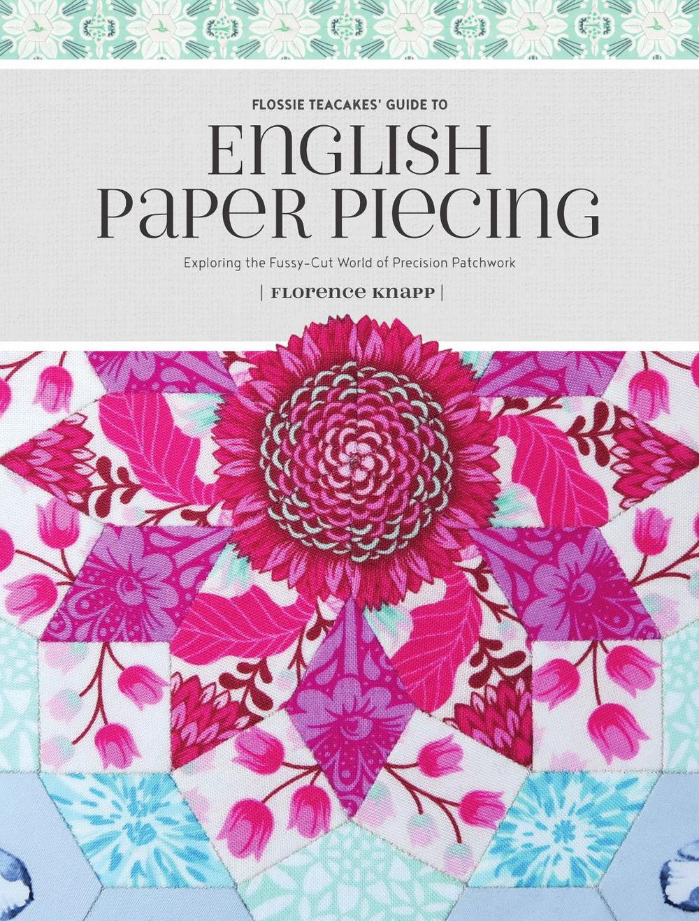 Flossie Teacakes' Guide to English Paper Piecing, 9781440247927