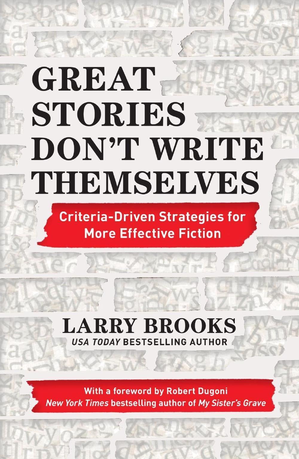 Great Stories Don't Write Themselves by Larry Brooks - ISBN: 9781440300851