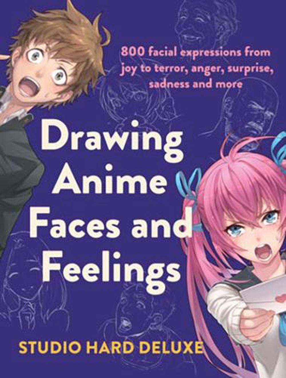 Drawing Anime Faces and Feelings by Studio Hard Deluxe - ISBN: 9781440301117