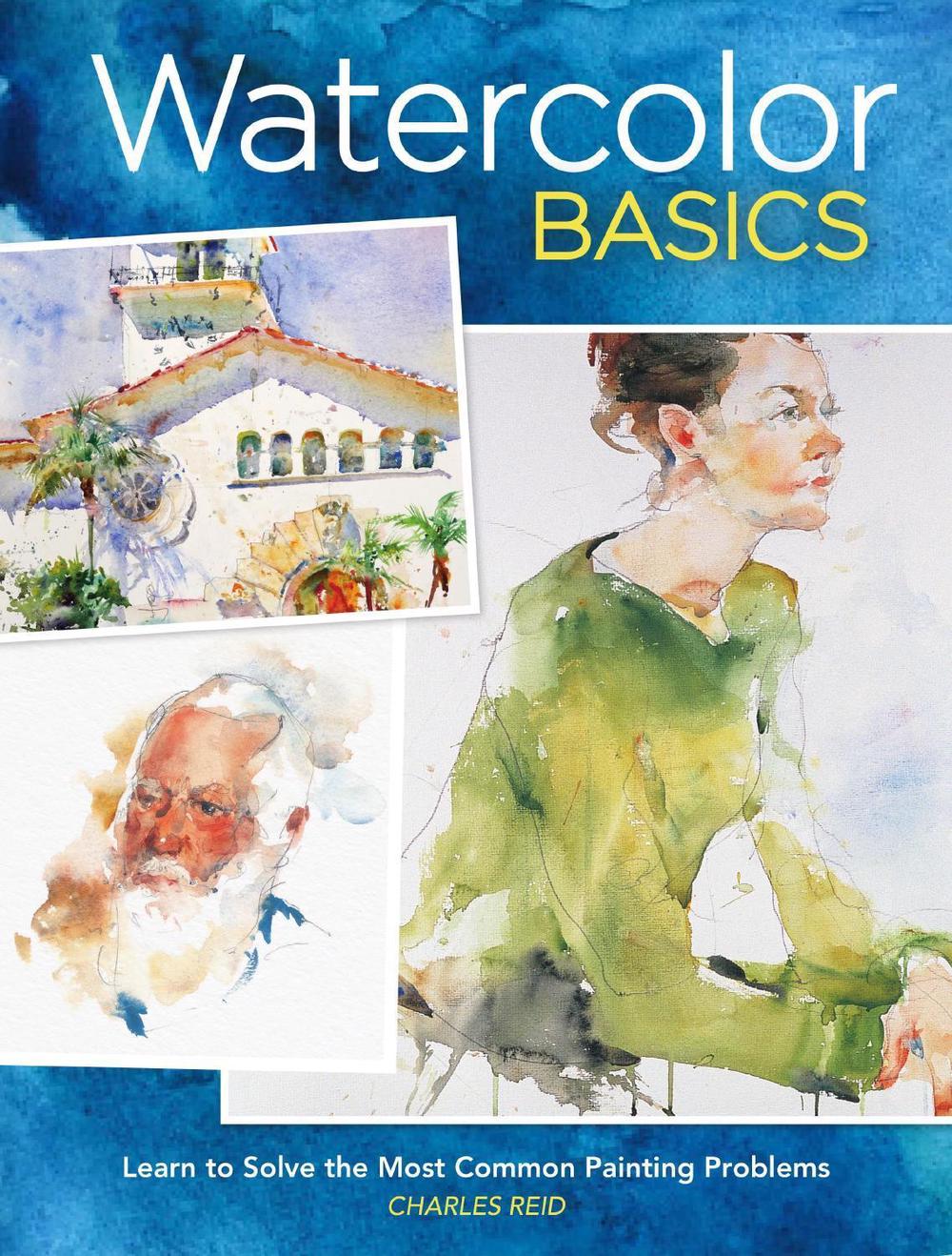 Watercolor Basics by Charles Reid - ISBN: 9781440301315