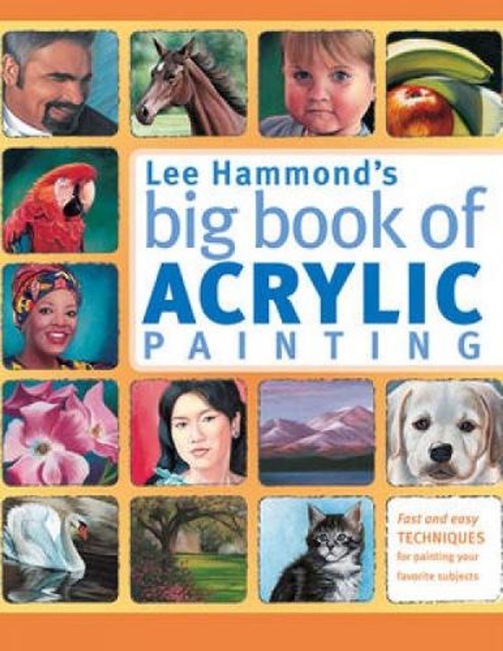 Lee Hammond's Big Book of Acrylic Painting by Lee Hammond - ISBN: 9781440308581