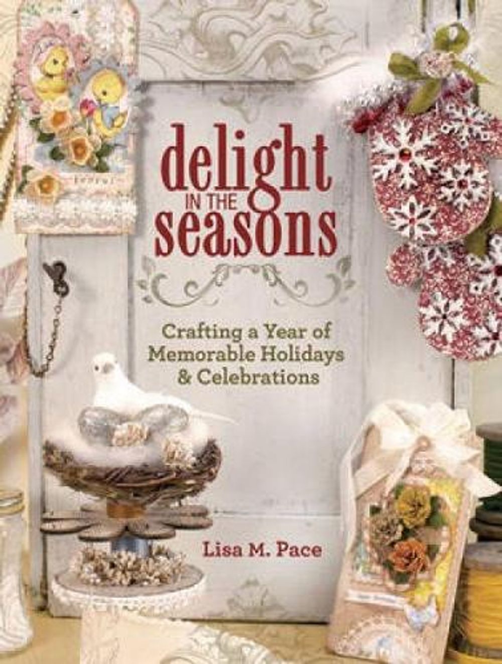 Delight in the Seasons by Lisa M. Pace - ISBN: 9781440313639