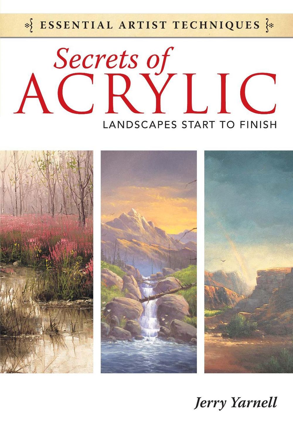 Secrets of Acrylic - Landscapes Start to Finish by Jerry Yarnell - ISBN: 9781440321580
