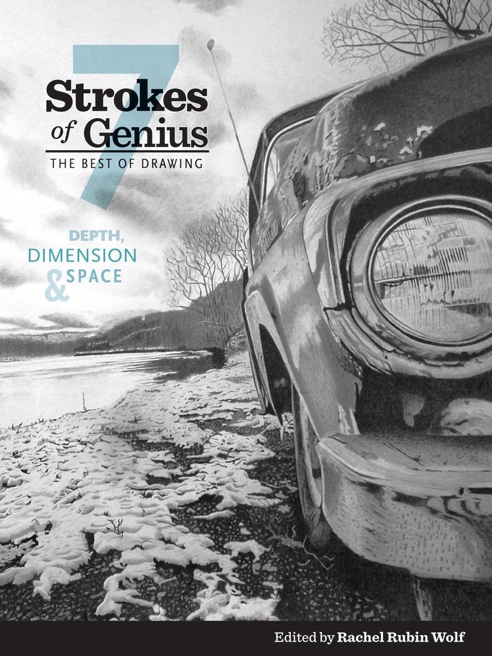 Strokes of Genius 7—Depth, Dimension and Space by Rachel Rubin Wolf - ISBN: 9781440336713
