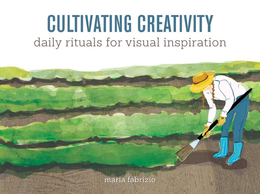 Cultivating Creativity by Maria Fabrizio - ISBN: 9781440339738