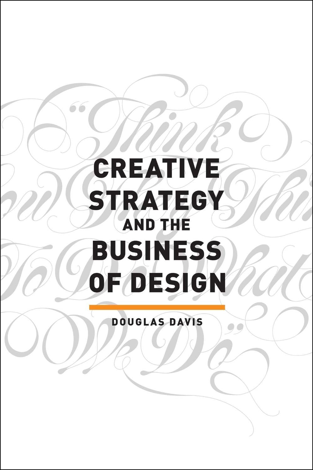 Creative Strategy and the Business of Design by Douglas Davis - ISBN: 9781440341557