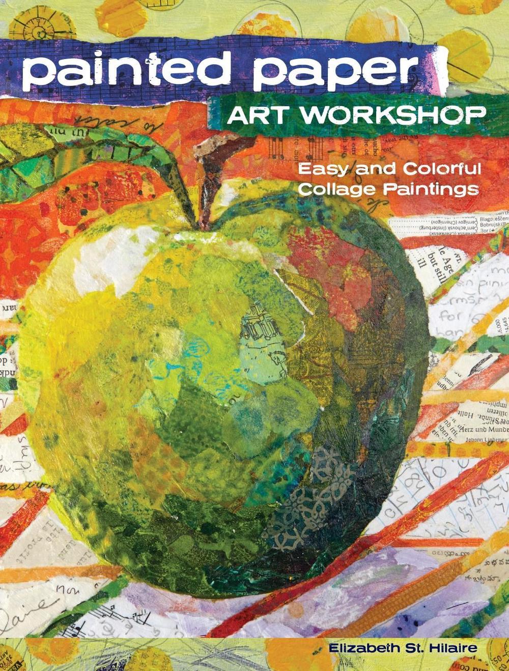 Painted Paper Art Workshop by Elizabeth St. Hilaire Nelson - ISBN: 9781440343117