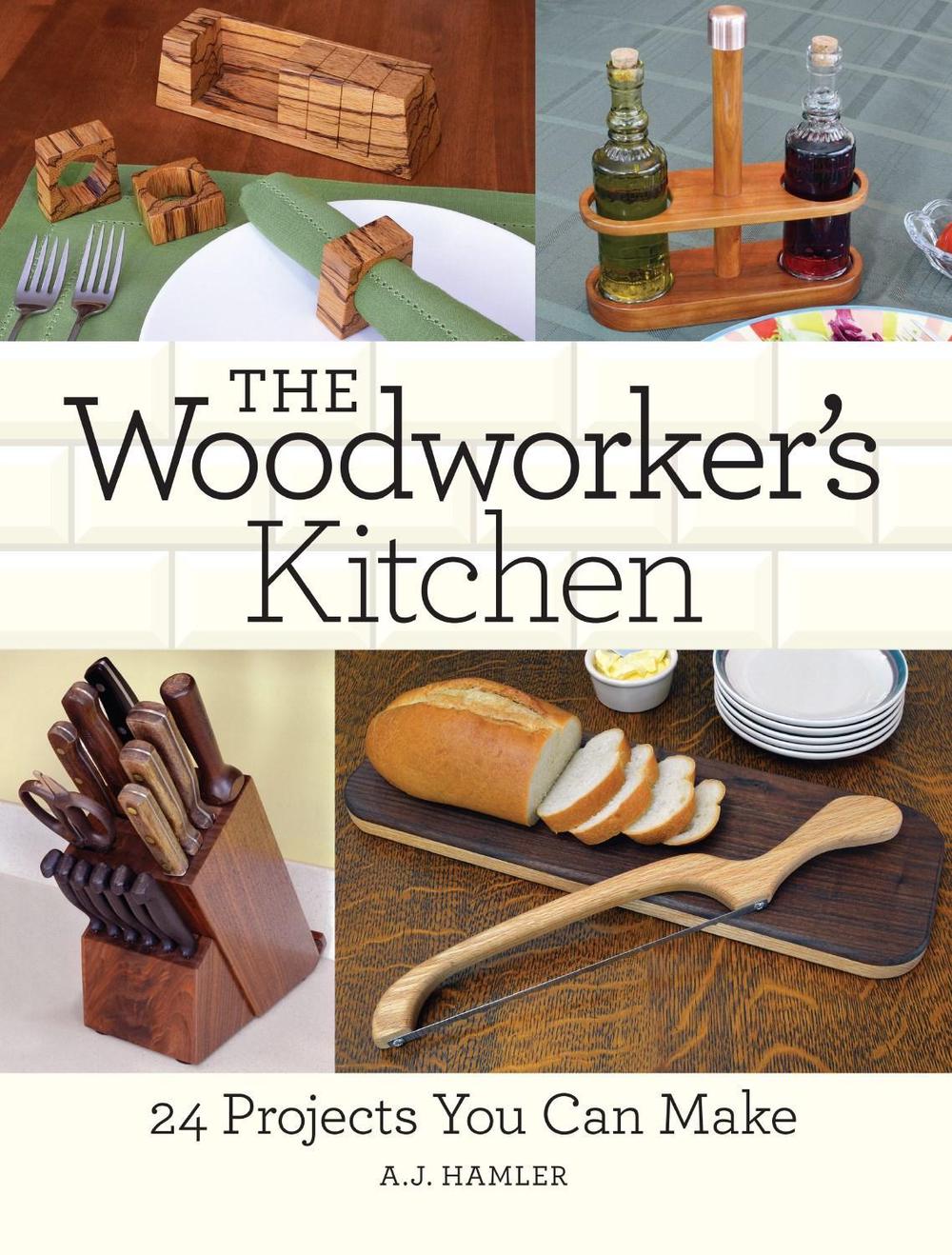 The Woodworker's Kitchen by A.J. Hamler - ISBN: 9781440346002