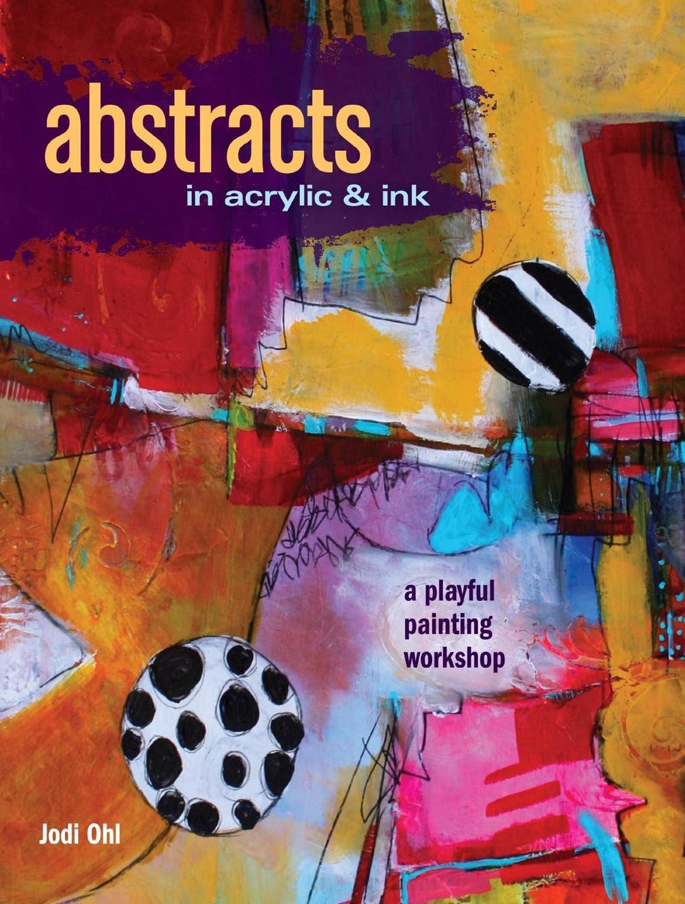 Abstracts in Acrylic and Ink by Jodi Ohl - ISBN: 9781440346521