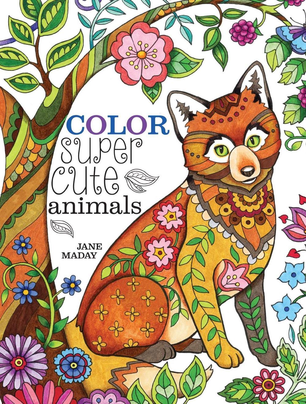 Color Super Cute Animals by Jane Maday - ISBN: 9781440346620